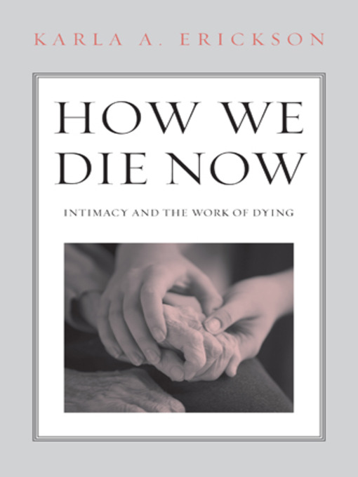 Title details for How We Die Now by Karla Erickson - Available